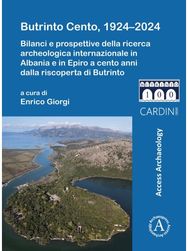 Butrinto Cento, 1924–2024: Bilanci e prospettive della ricerca archeologica internazionale in Albania e in Epiro a cento anni dalla riscoperta di Butrinto