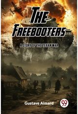 FreebootersA Tale of the Texan War (Edition2023)