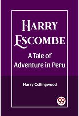 Harry EscombeA Tale of Adventure in Peru (Edition2023)
