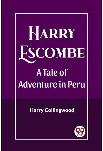 Harry EscombeA Tale of Adventure in Peru (Edition2023)