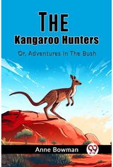 Kangaroo HuntersOr, Adventures In The Bush (Edition2023)