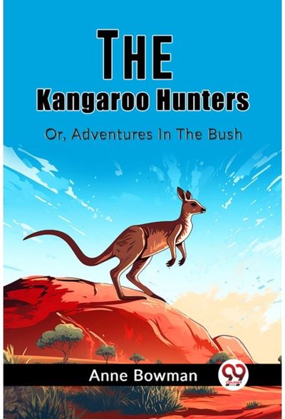 Kangaroo HuntersOr, Adventures In The Bush (Edition2023)