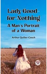 Lady Good-for-NothingA Mans Portrait of a Woman (Edition2023)