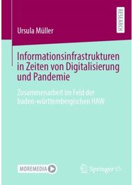 Informationsinfrastrukturen in Zeiten von Digitalisierung und Pandemie: Zusammenarbeit im Feld der baden-wurttembergischen HAW