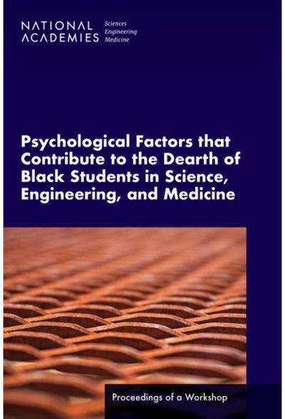 Psychological Factors That Contribute to the Dearth of Black Students in Science, Engineering, and Medicine: Proceedings of a Workshop
