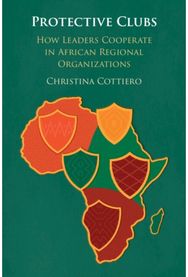 Protective Clubs: How Leaders Cooperate in African Regional Organizations