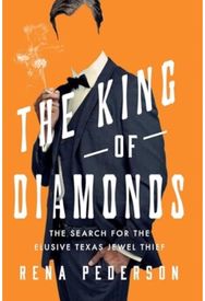 King of Diamonds: The Search for the Elusive Texas Jewel Thief