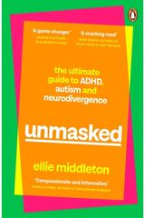 UNMASKED: The Ultimate Guide to ADHD, Autism and Neurodivergence