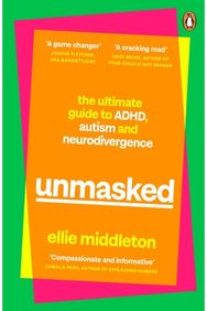 UNMASKED: The Ultimate Guide to ADHD, Autism and Neurodivergence