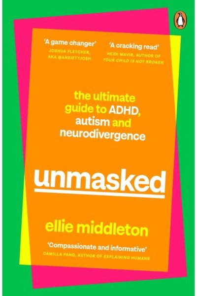 UNMASKED: The Ultimate Guide to ADHD, Autism and Neurodivergence