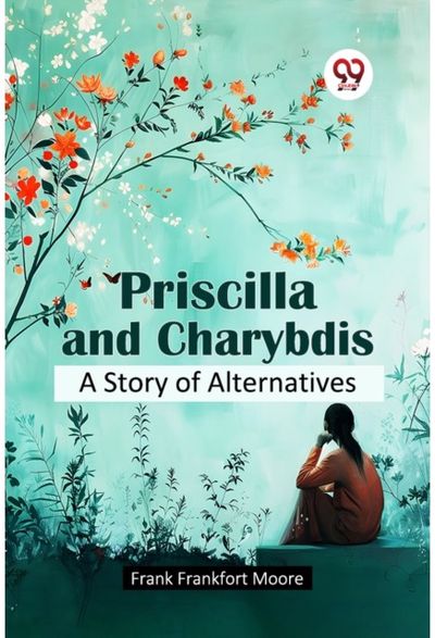 Priscilla and Charybdis a Story of Alternatives