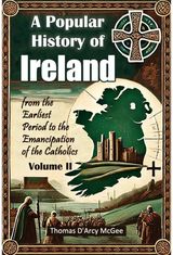 Popular History of Irelandfrom the Earliest Period to the Emancipation of the Catholics Volume II (Edition2024)
