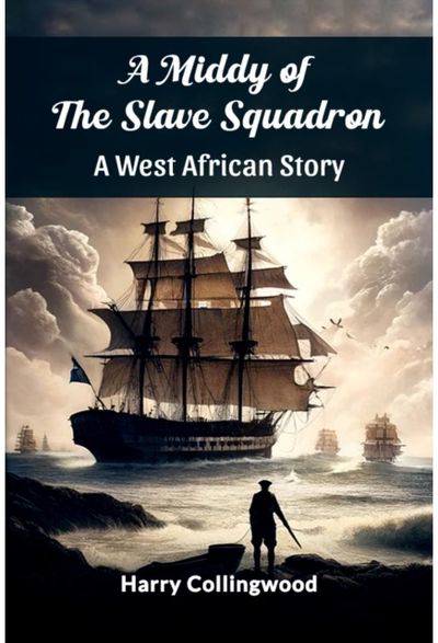 Middy of the Slave SquadronA West African Story (Edition2024)