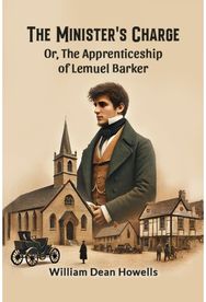 Ministers Charge Or, The Apprenticeship of Lemuel Barker