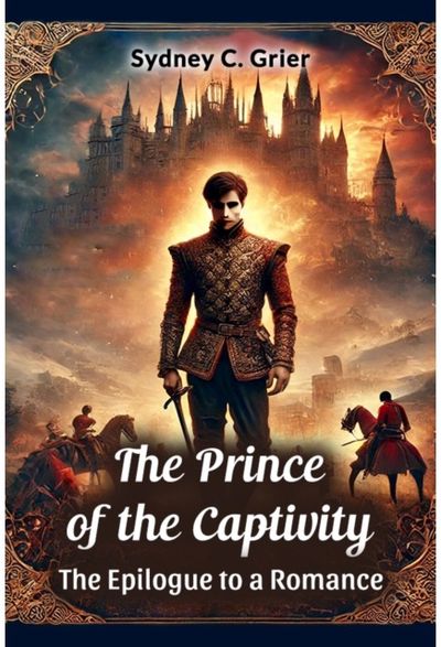 Prince of the Captivity the Epilogue to a Romance
