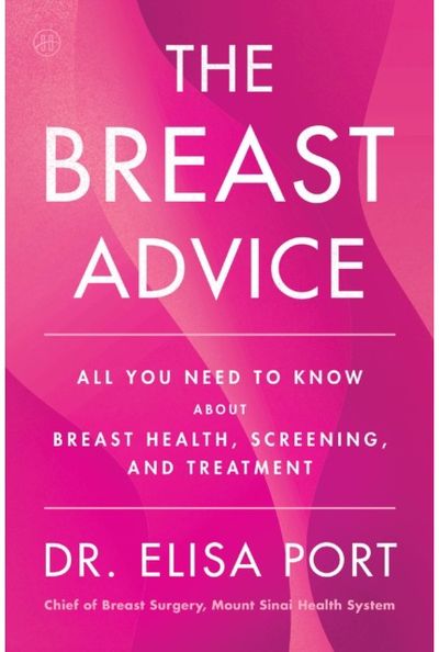 Breast Advice: All You Need to Know About Breast Health, Screening, and Treatment