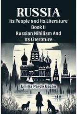 Russia Its People And Its Literature Book II Russian Nihilism And Its Literature