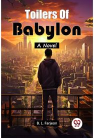 Toilers Of BabylonA Novel (Edition2024)