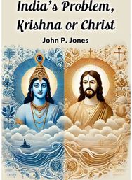 Indias Problem, Krishna or Christ