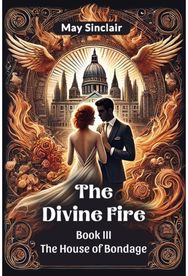 Divine Fire Book III the House of Bondage