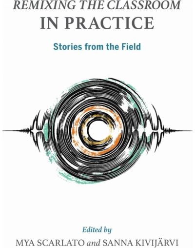 Remixing the Classroom in Practice: Stories from the Field