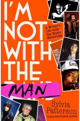 Im Not With the Man: A Writer's Life with the Music Mavericks