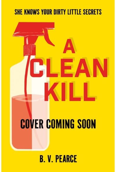 Clean Kill: Part The Housemaid, part A Good Girl’s Guide to Murder, this psychological thriller is brimming with suspense and scandal