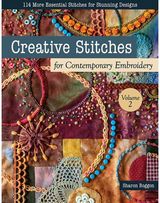 Creative Stitches for Contemporary Embroidery, Volume 2: 114 More Essential Stitches for Stunning Designs