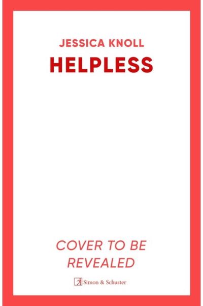 Helpless: 'Addictive' (Lisa Jewell) The SCORCHING new thriller from the New York Times bestselling author of Luckiest Girl Alive and Bright Young Women