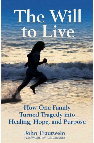 Will to Live: How One Family Turned Tragedy into Healing, Hope, and Purpose