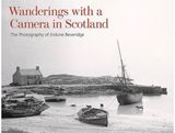 Wanderings with a Camera in Scotland: The Photography of Erskine Beveridge