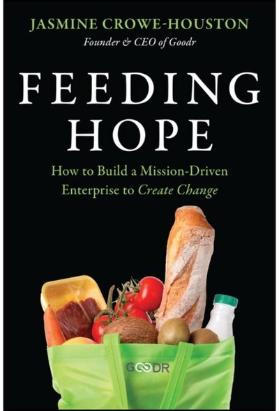 Feeding Hope: How to Build a Mission-Driven Enterprise to Create Change