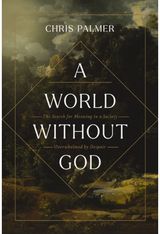 World Without God: The Search for Meaning in a Society Overwhelmed by Despair