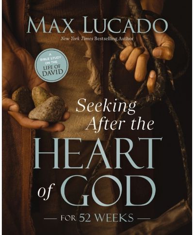 Seeking After the Heart of God for 52 Weeks: A Bible Study on the Life of David