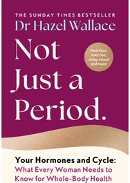Not Just a Period: Your Hormones and Cycle – What Every Woman Needs to Know for Whole-Body Health