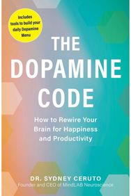 Dopamine Code: How to Rewire Your Brain for Happiness and Productivity