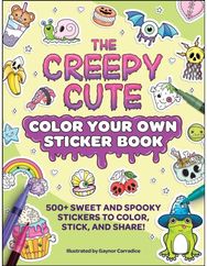 Creepy Cute Color Your Own Sticker Book: 500+ Sweet and Spooky Stickers to Color, Stick, and Share!