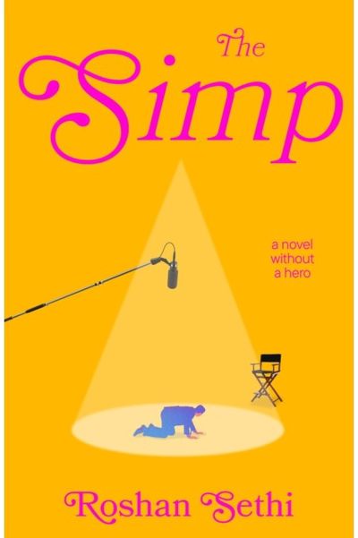 Simp: The hilarious and tragic debut novel about one man's quest to land the role of a lifetime