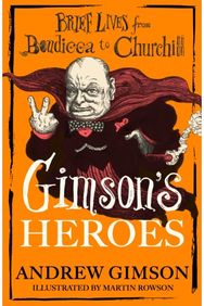 Gimsons Heroes: Brief Lives from Boudicca to Churchill