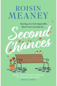 Second Chances: from the Irish bestseller comes a brand-new uplifting and escapist novel to make you laugh and cry