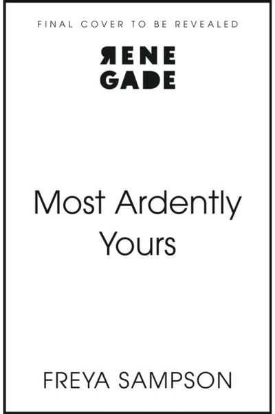 Most Ardently Yours: A swoon-worthy, laugh-out-loud romance