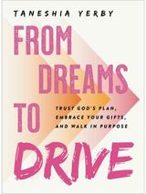 From Dreams to Drive: Trust God’s Plan, Embrace Your Gifts, and Walk in Purpose