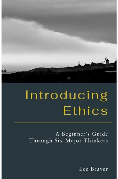 Introducing Ethics: A Beginner's Guide Through Six Major Thinkers