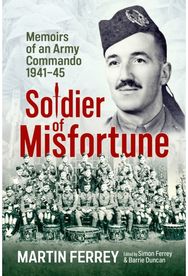 Soldier of Misfortune: Memoirs of an Army Commando, 1940-1945