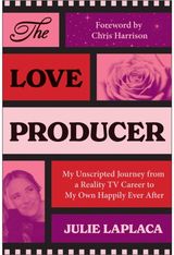 Love Producer: My Unscripted Journey from A Reality TV Career to My Own Happily Ever After