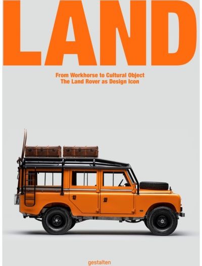 Land: From Workhorse to Cultural Object: The Land Rover as Design Icon