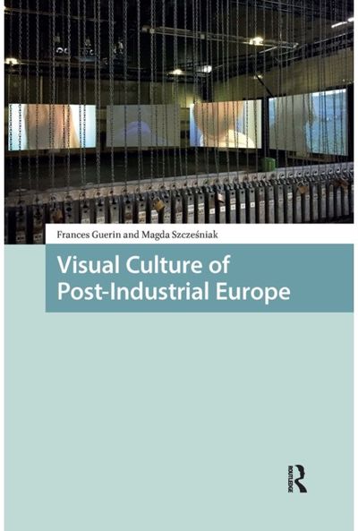 Visual Culture of Post-Industrial Europe