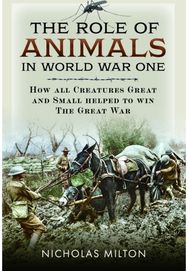 Role of Animals in World War One: How all Creatures Great and Small helped to win the Great War
