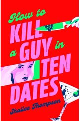 How to Kill a Guy in Ten Dates: Scream meets 00s romcom in this must-have sexy, funny and scary slasher romcom