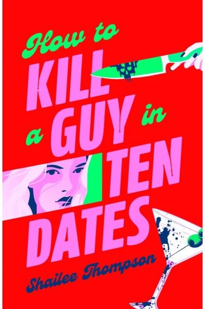 How to Kill a Guy in Ten Dates: Scream meets 00s romcom in this must-have sexy, funny and scary slasher romcom